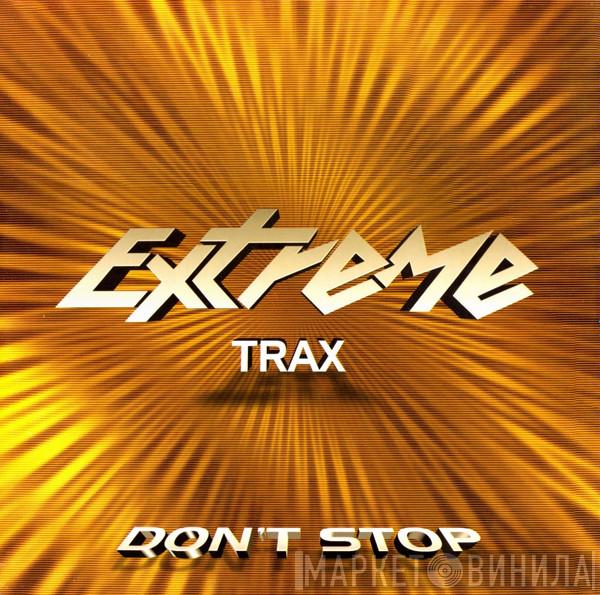 Extreme Trax - Don't Stop