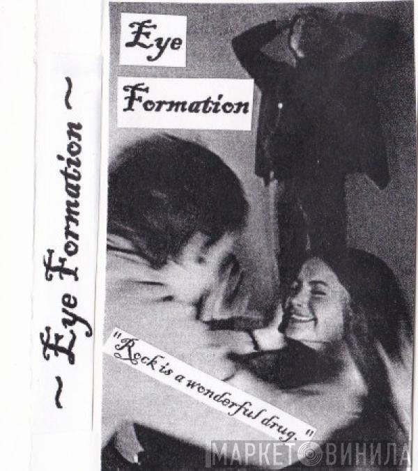  Eye Formation  - Rock Is A Wonderful Drug