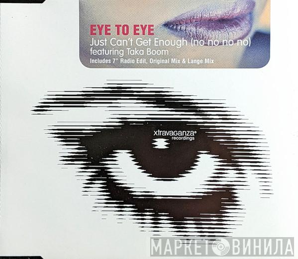 Eye To Eye, Taka Boom - Just Can't Get Enough (No No No No)