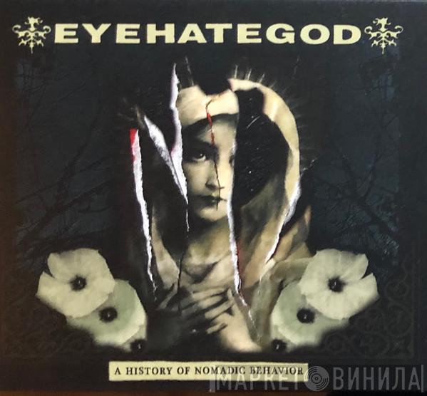 EyeHateGod - A History Of Nomadic Behavior