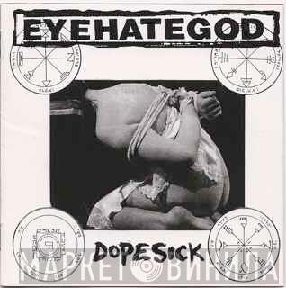  EyeHateGod  - Dopesick