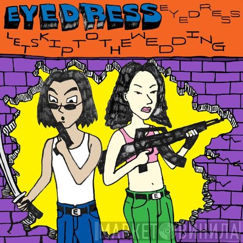 Eyedress - Let’s Skip To The Wedding