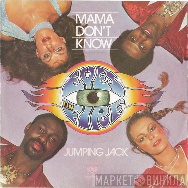 Eyes On Fire - Mama Don't Know