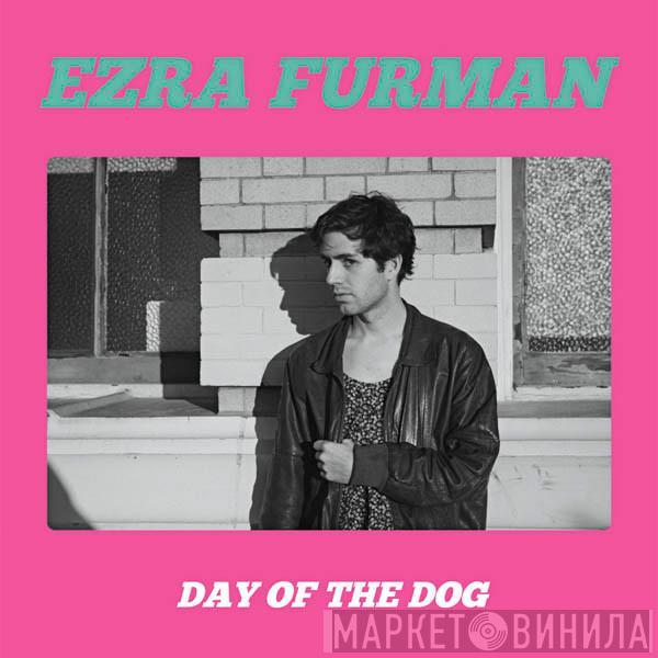 Ezra Furman - Day Of The Dog