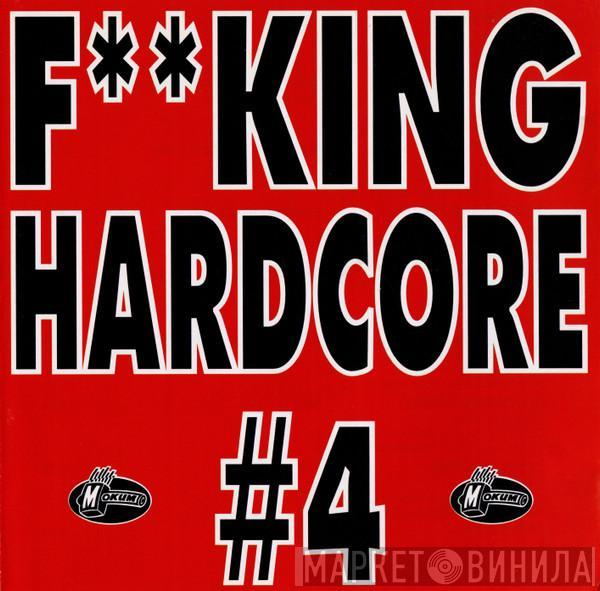  - F**king Hardcore #4