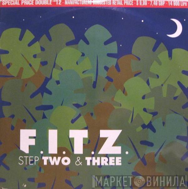F.I.T.Z. - Step Two & Three