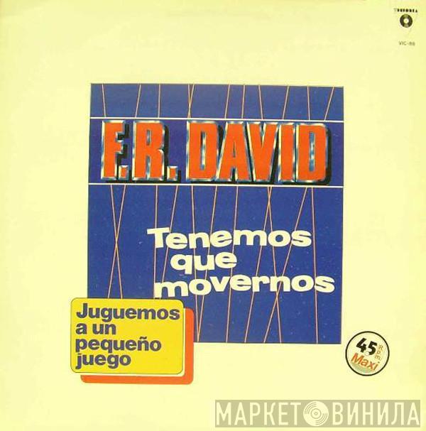 F.R. David - Tenemos Que Movernos / Juguemos A Un Pequeño Juego