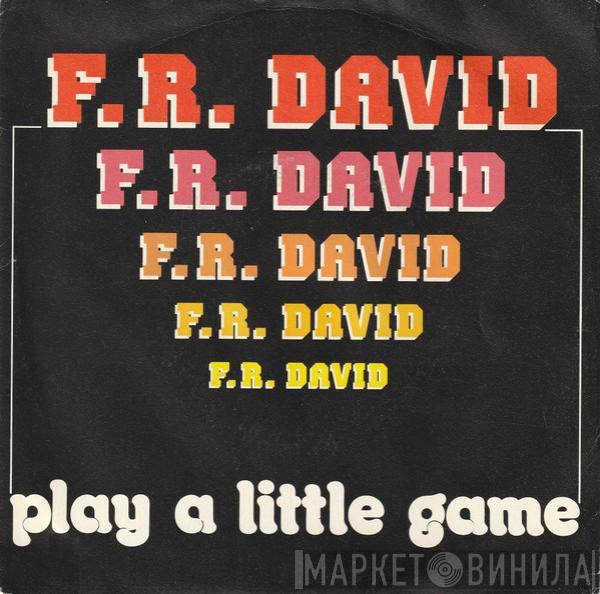 F.R. David - Play A Little Game