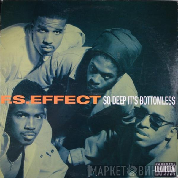 F.S. Effect - So Deep It's Bottomless