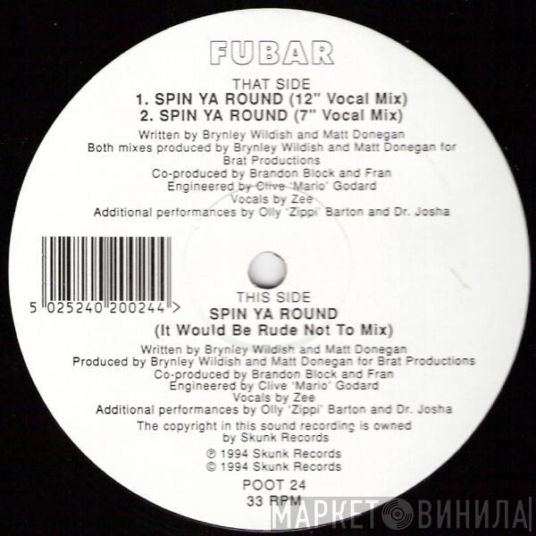 F.U.B.A.R. - Spin Ya Round