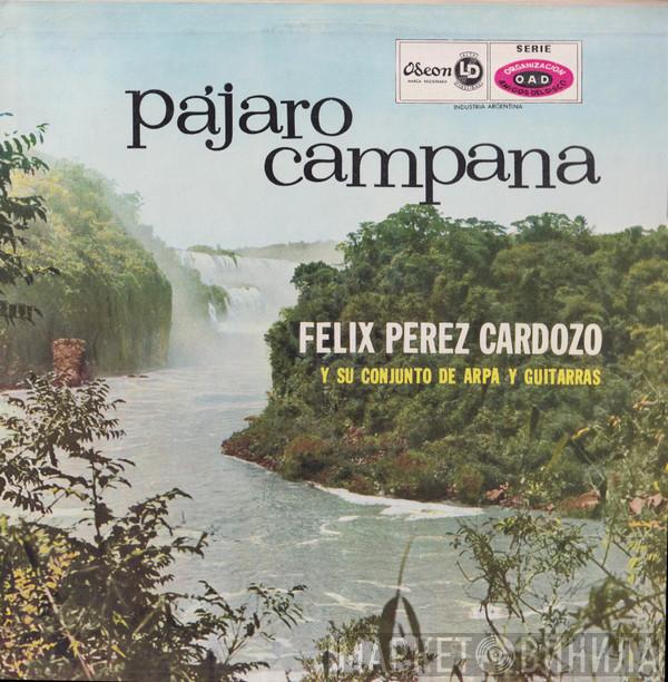 Félix Pérez Cardozo Y Su Conjunto De Arpa Y Guitarras - Pájaro Campana