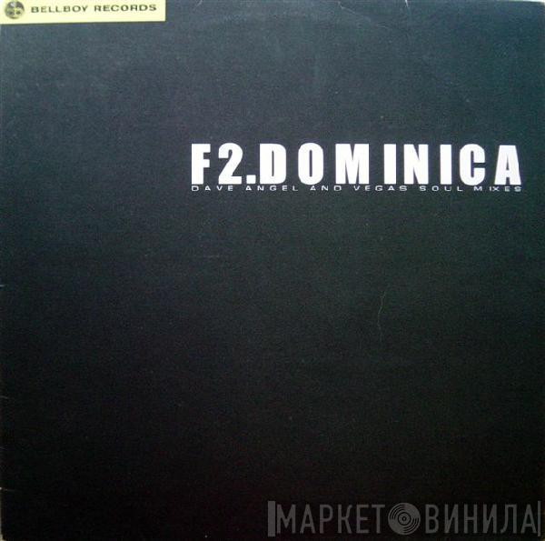 F2 - Dominica (Dave Angel And Vegas Soul Mixes)