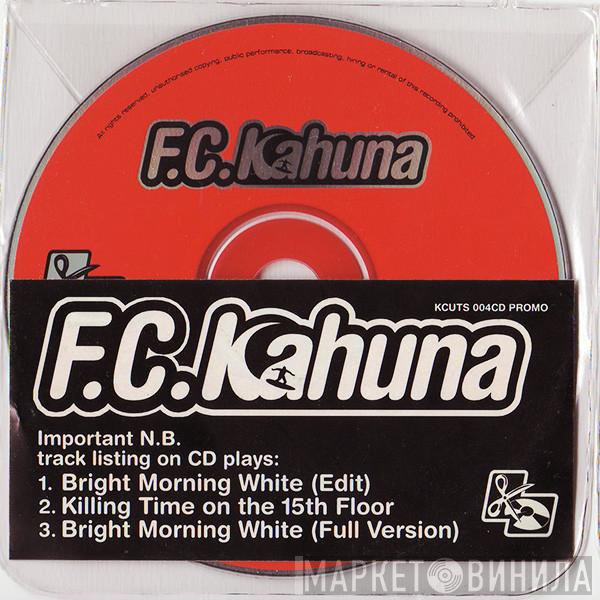 FC Kahuna - Bright Morning White / Killing Time On The 15th Floor