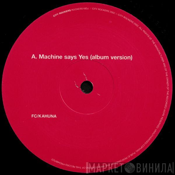 FC Kahuna - Machine Says Yes