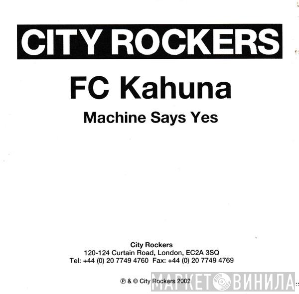 FC Kahuna - Machine Says Yes