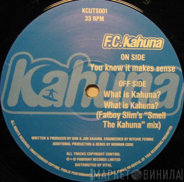 FC Kahuna - You Know It Makes Sense / What Is Kahuna?