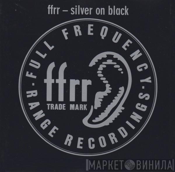  - FFRR - Silver On Black