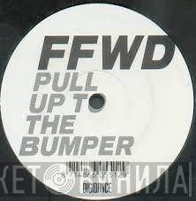 FFWD  - Pull Up To The Bumper