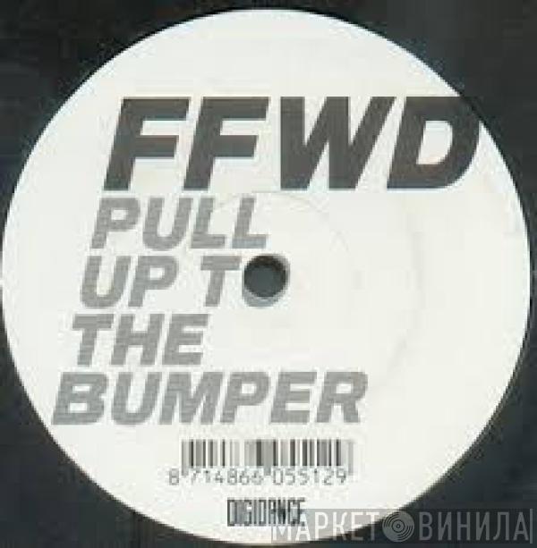 FFWD  - Pull Up To The Bumper