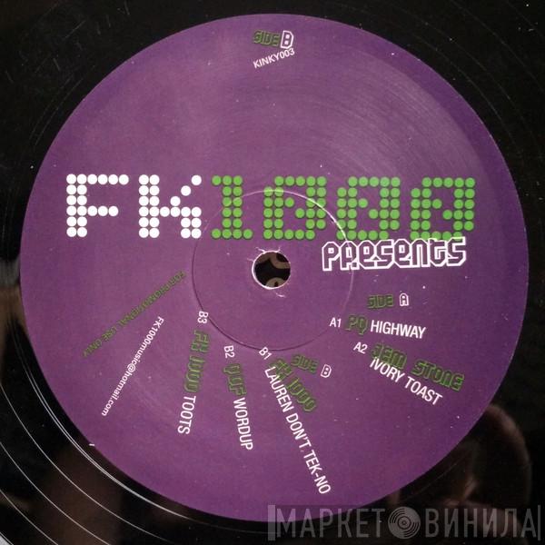  - FK1000 Presents...