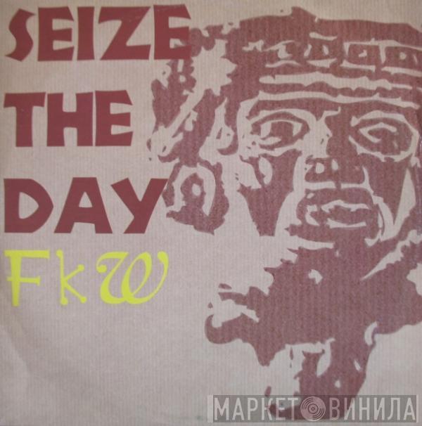 FKW  - Seize The Day