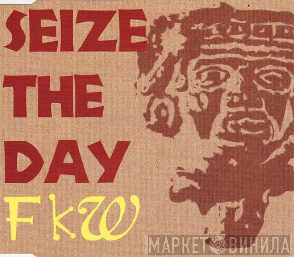 FKW  - Seize The Day