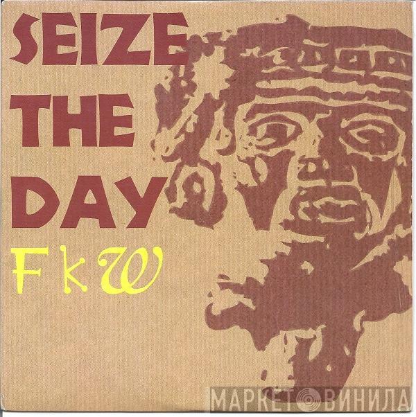 FKW  - Seize The Day