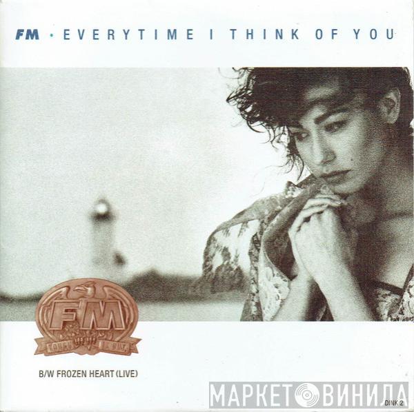 FM  - Everytime I Think Of You