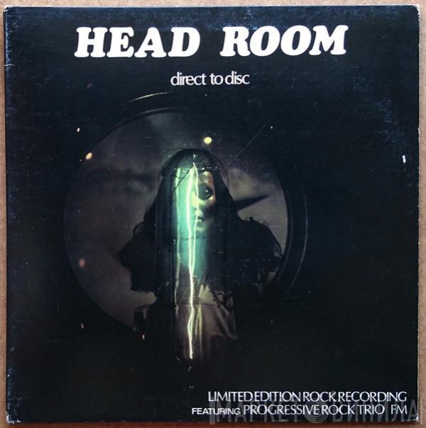 FM  - Head Room