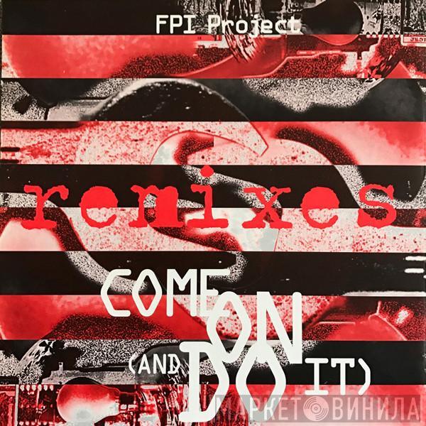 FPI Project - Come On (And Do It) Remixes