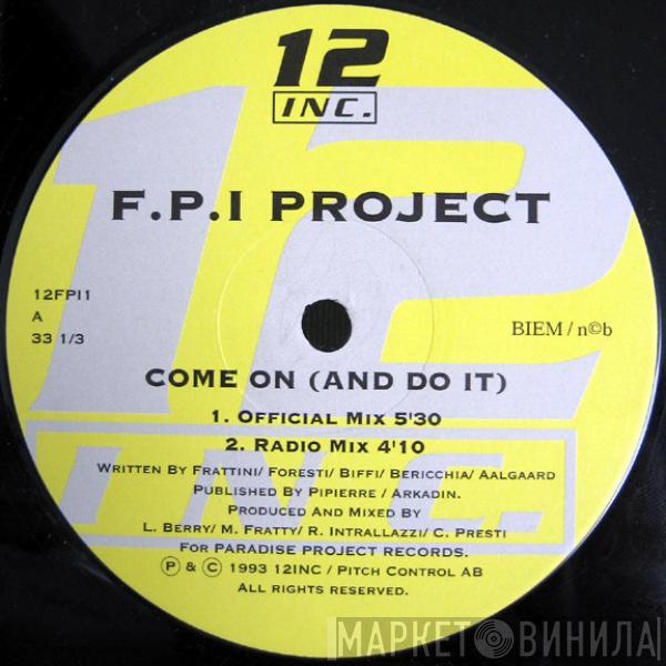  FPI Project  - Come On (And Do It)