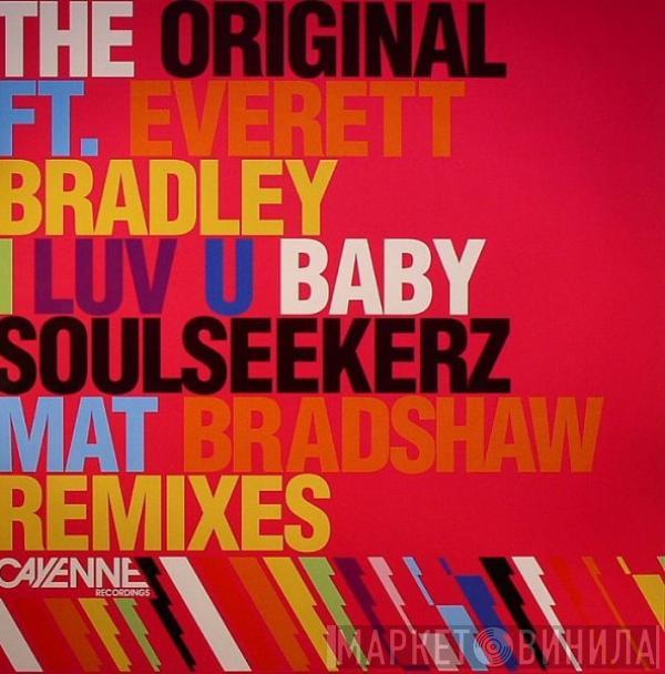 FT. The Original  Everett Bradley  - I Luv U Baby (Soulseekerz Mat Bradshaw Remixes)