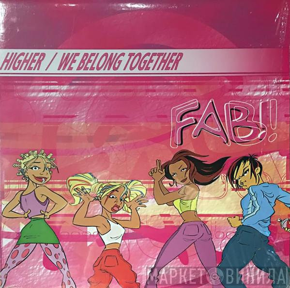 Fab! - Higher / We Belong Together