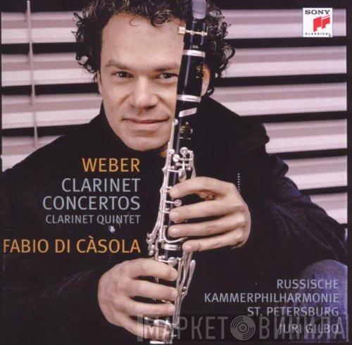 , Fabio Di Càsola , Russische Kammerphilharmonie St. Petersburg , Juri Gilbo  Carl Maria von Weber  - Clarinet Concertos, Clarinet Quintet