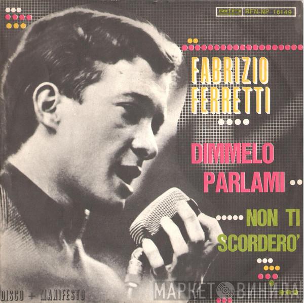 Fabrizio Ferretti - Dimmelo Parlami / Non Ti Scordero'