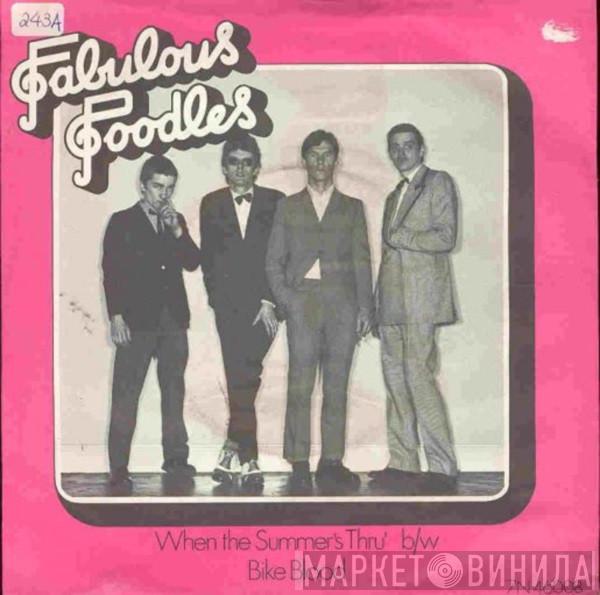  Fabulous Poodles  - When The Summer's Thru' / Bike Blood