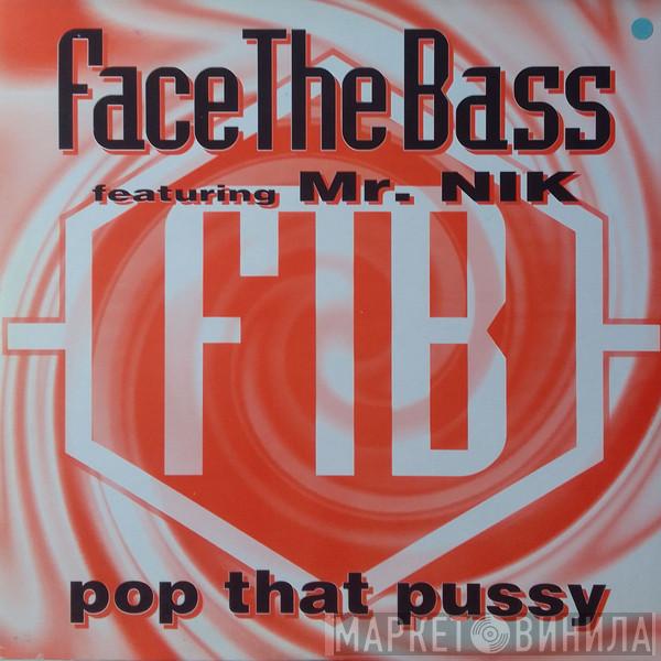 Face The Bass, Mr. Nik - Pop That Pussy