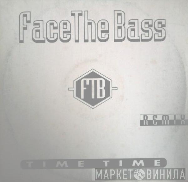 Face The Bass - Time Time (Remix)