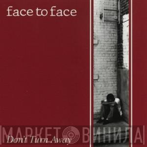  Face To Face  - Don't Turn Away
