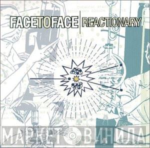  Face To Face  - Reactionary