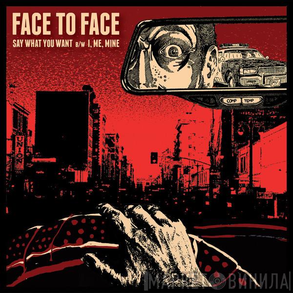  Face To Face  - Say What You Want
