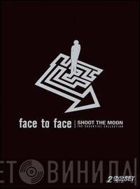  Face To Face  - Shoot The Moon: The Essential Collection