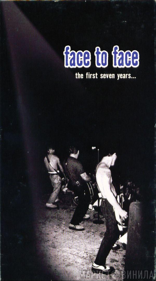  Face To Face  - The First Seven Years...
