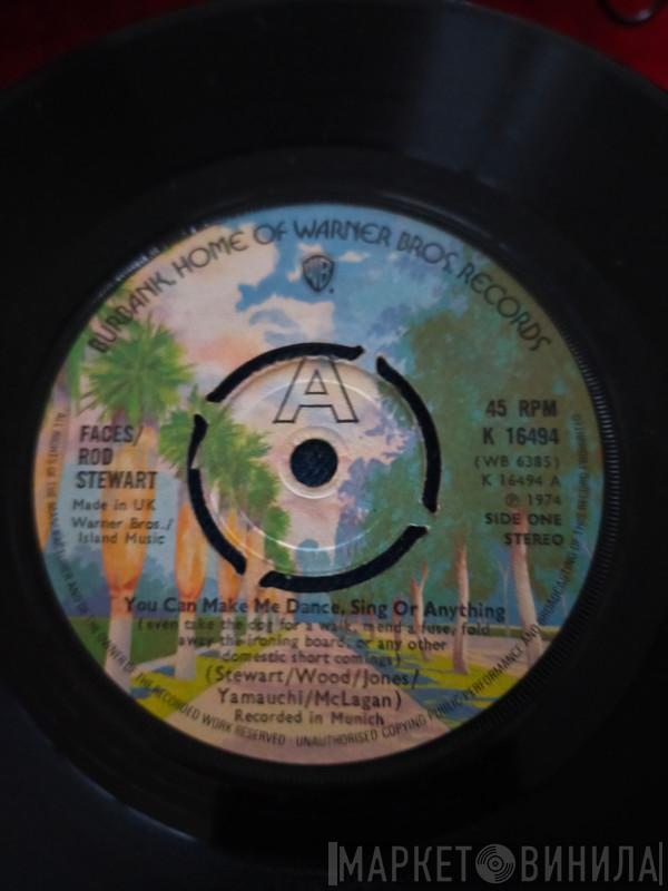Faces , Rod Stewart - You Can Make Me Dance, Sing Or Anything (Even Take The Dog For A Walk, Mend A Fuse, Fold Away The Ironing Board, Or Any Other Domestic Short Comings)