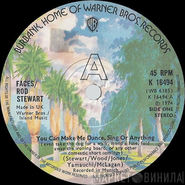 Faces , Rod Stewart - You Can Make Me Dance, Sing Or Anything (Even Take The Dog For A Walk, Mend A Fuse, Fold Away The Ironing Board, Or Any Other Domestic Short Comings)