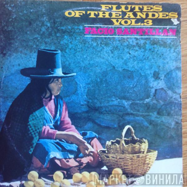  Facio Santillan  - Flutes Of The Andes Vol. 3