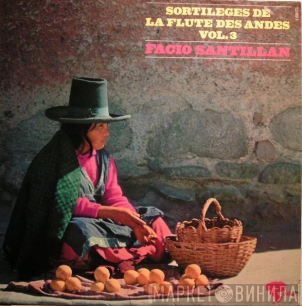  Facio Santillan  - Sortileges De La Flute Des Andes Vol. 3