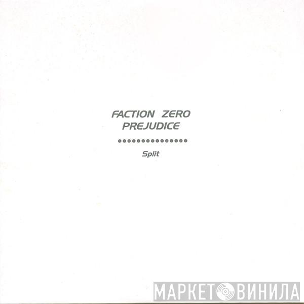 Faction Zero, Prejudice-GVA - Split