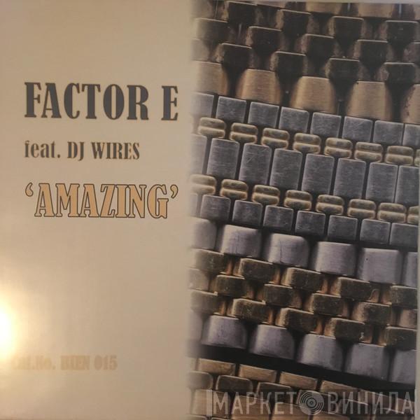 Factor E , DJ Wires - Amazing