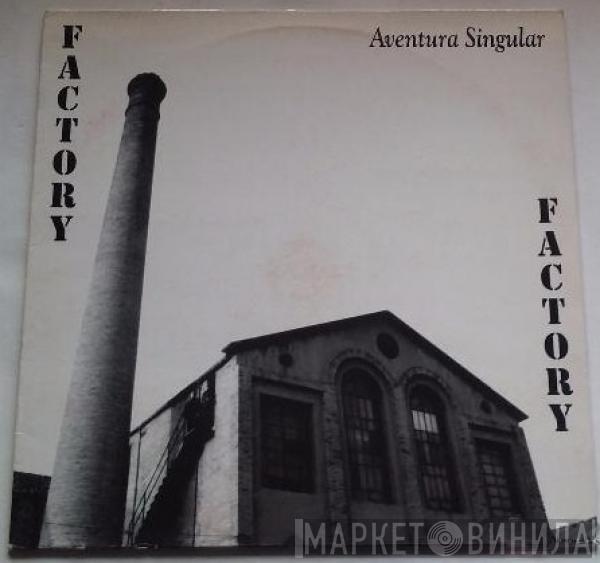  Factory   - Aventura Singular